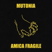 Mutonia - Amica fragile